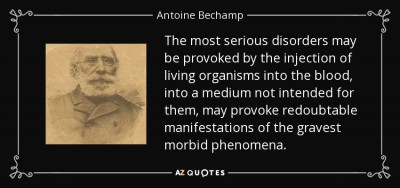 quote-the-most-serious-disorders-may-be-provoked-by-the-injection-of-living-organisms-into-antoine-bechamp-70-49-69-1.jpg